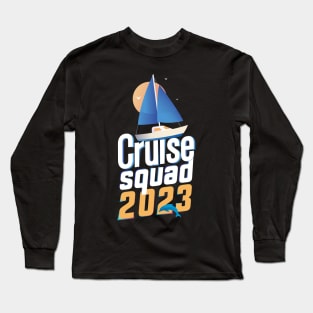 Family Vacation Cruise Squad 2023 , Cruise with Your Squad Long Sleeve T-Shirt